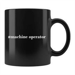 Machinist Gift, Machine Operator Mug, Machine Operator Gift, Machinist Mug, Machine Operator Mug, machine operator