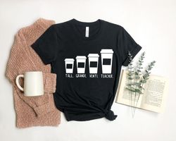 Coffee Themed Teacher T-shirt, Tall Grande Venti Teacher, Sweet Coffee Teacher Shirt, Short Sleeve Teacher Tee