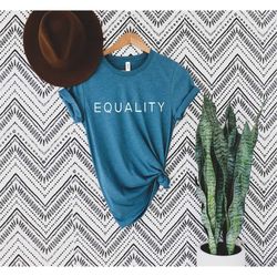 Equality t-shirt Equality shirt, feminist t shirt, equal rights shirt, gender equality, women's rights, LGBT shirt, acti
