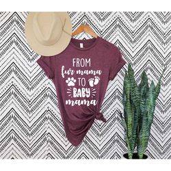 From Fur Mama To Baby Mama Shirt, Pregnancy Shirt, Baby Announcement, New Mom Gifts, Gift for Expecting Mom, To Human Ma