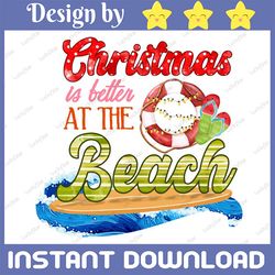 Christmas is better at the beach Png | Tropical Christmas Png | Christmas in July Png | Summer Christmas Png