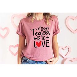 Teacher Valentines  day shirt, To Teach is To Love shirt, Field Trip Shirt, Teacher Tee Teacher Gift Teacher life, Cheet