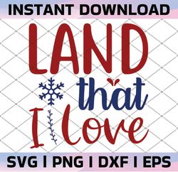 4th of July SVG, Patriotic SVG, Land that I Love SVG, Digital Download/Cricut, Silhouette