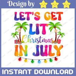 Let's Get Lit Christmas In July Tie Dye PNG, Summer Vacation Svg, Summer Christmas Svg, Christmas Tree Svg