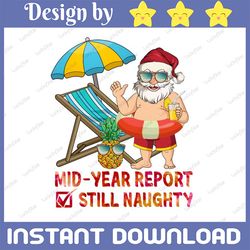 Mid Year Report Naughty Santa Christmas Png,Christmas in July,Christmas in July funny png,Mid Year Report Still Naughty