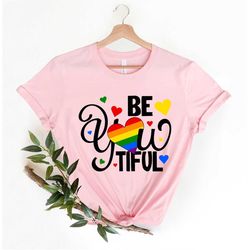 Be you Tiful PRIDE Shirt, LGBT , LGBTQ  Beautiful pride Outfit, Beyoutiful Shirt, Gay Shirt Gay Pride Lesbian Shirt Bise