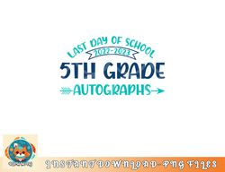 2023 Last Day of School Autograph 5th Grade Graduation Party png, digital download copy