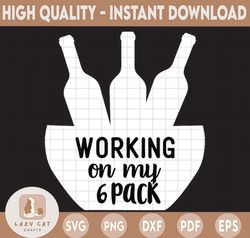 Working on my 6 pack SVG, Beer six pack cut file, Beer quote cut file, alcohol beer SVG, Beer svg for silhouette and cri