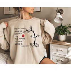 Its Not Whats Under The Tree That Matters,Christmas Sweatshirt,Christmas Tee,Charlie Brown Christmas Tee,Christmas Bests