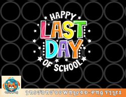 Cute Teacher Appreciation Happy Last Day Of School Teacher png, digital download copy