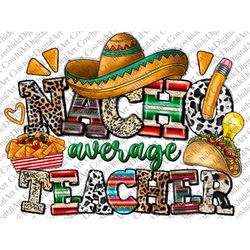 Nacho Average Teacher Png, Cinco De Mayo Design Png, School Sublimation Png, Mexico Png, Teacher, Sublimation Design Png