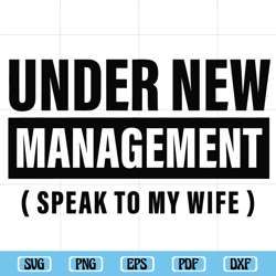 Under New Management Svg, Quotes Svg, New Husband Svg, Newly Married Svg, Husband Gift, Funny Wedding Svg, Husband To Be