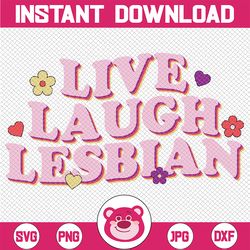 Live Laugh Lesbian Svg, Lesbian Pride Svg, LGBT Svg, LGBT Pride Month Png, Human Rights, Lesbian Ally Svg, Digital Downl