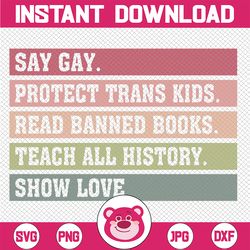 Say Gay Protect Trans Kids Read Banned Books Sayings LGBT Svg, Human Rights Png, Love is Love, LGBTQ Svg, Digital Downlo