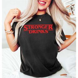 Stronger Drinks Shirt,Funny Alcohol T-Shirt,Funny Drinking shirt,Women Shirt,If drunk return to friend shirt,Drinking Bu