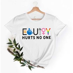 Equity Hurts No One Shirt, Equality Black Lives Matter, Equal, Pride Shirt, LGBT Shirt, Social Justice,Human Rights, Ant