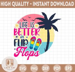 Life is better in Flip Flops SVG | Summertime Saying | Cut File | clipart | printable | vector | commercial use instant