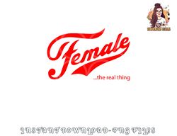 Female the real thing png, digital download copy