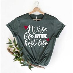 Nurse Life is the best life Shirt, Nurse Life Shirt, Nurse Shirts, RN Shirts, Nurse Week, CNA Shirt, Nursing Shirt, Nurs