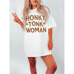 Honky Tonk Woman Tee,  Honky Tonk T-shirt, Nashville Tee , Comfort Colors T-shirt, Concert Tee, Getting Ready Tee,  Unis