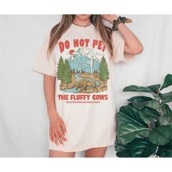 Do Not Pet the Fluffy Cows Tee, Yellowstone Tee, Yellowstone National Park T-Shirt,  Comfort Colors T-shirt, Oversized T