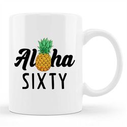 Aloha Mug, Aloha Gift, 60th Mug, 60th Gift, 60 Mug, 60 Gift, Turning 60, 60th Birthday Gift,, Hawaii Mug, Hawaii Vacatio