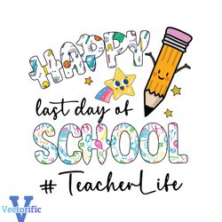 Happy Last Day Of School Teacher Life SVG Graphic Design Files