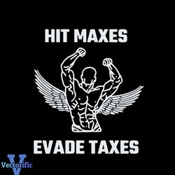hit maxes evade taxes funny gymer svg graphic designs files