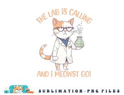 Girls Lab Calling Science Funny Lab Cat Laboratory Chemistry png, digital download copy
