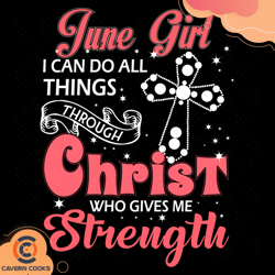 june girl i can do all things through christ who g