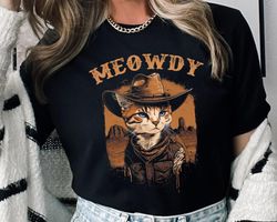Funny Cat And Howdy Meowdy Shirt /  Cowboy West