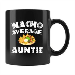 Nacho Average Auntie Mug, Auntie Coffee Mug, Auntie Gift, New Auntie Gift, Gift for Auntie, New Aunt Gift, Gift for Aunt