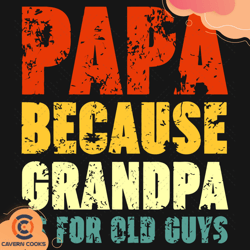 Papa Because Grandpa Is For Old Guys Svg, Fathers