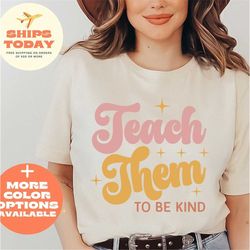 teach them to be kind shirt, back to school shirt, teacher shirt, teacher gift, back to school gift, teacher tee, teache