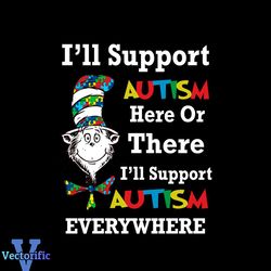 Autism Awareness Dr Seuss Cat In The Hat I'll Support Autism Svg