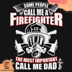 Some People Call Me A Firefighter Svg, Fathers Day