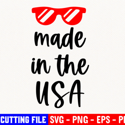 Made In The Usa Svg Memorial Day Shirt Png 4th Of July Patriotic Forth Of July Usa Svg American Freedom For Silhouette