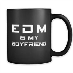 edm Gift for EDM Fan Gift EDM Fan Mug Electronic Music Gift Music Mug Rave Gift Festival Gift Festival Mug EDM Is My Boy