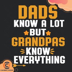 Dads Know A Lot But Grandpas Know Everthing Svg, F
