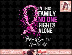 In This Family No One Fights Alone Breast Cancer Awareness png, instant download