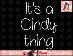 IT S A CINDY THING Funny Birthday Women Name Gift Idea png, instant download