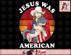 Jesus Was American Dinosaur Jesus T-Rex 4th Of July Vintage png, instant download