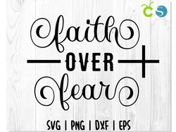 Faith over fear svg png, Christian svg, Faith svg, Religious svg, Religion svg, Bible svg, Jesus svg, God svg, Quote svg