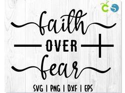 Faith over fear SVG PNG, Jesus svg, God svg, Christian svg, Faith svg, Religious svg, Religion svg, Bible svg, Quote svg