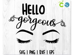 Hello gorgeous svg, Eyelashes svg, Beautiful svg, Make up svg, Makeup svg, Quote svg, Lashes svg, Lipstick svg