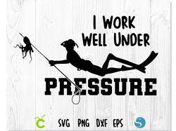 I Work Well Under Pressure svg | Diving T-shirt Design, Scuba Diving svg, Diver svg, Scuba Diver Svg, Scuba Diver vector