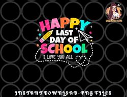 Happy End Of School Year Teachers Students Kids Graduation png, digital download