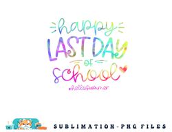 Happy Last Day Of School Hello Summer Students And Teachers png, digital download