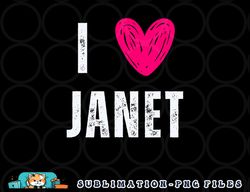 I Love Janet First Name Janet png, digital download