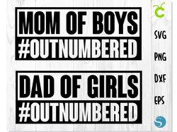 MOM OF BOYS Outnumbered SVG, DAD OF GIRLS Outnumbered SVG, Mom of Boys SVG, Dad of Girls SVG / Family T-Shirt Design